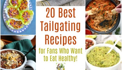 20 Best Tailgating Recipes for Fans Who Want to Eat Healthy!